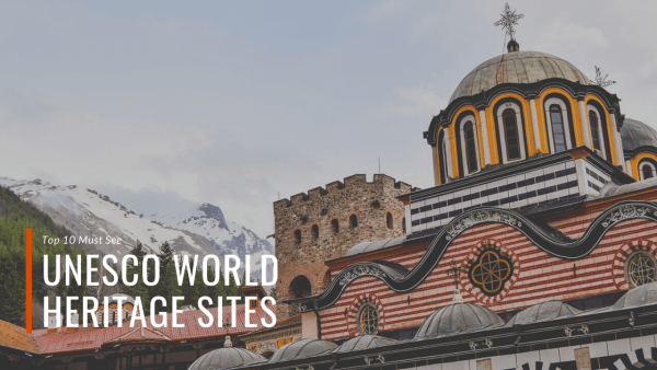 Top 10 Must See World Heritage Sites