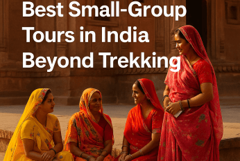 Cultural Journeys: Best Small-Group Tours in India Beyond Trekking